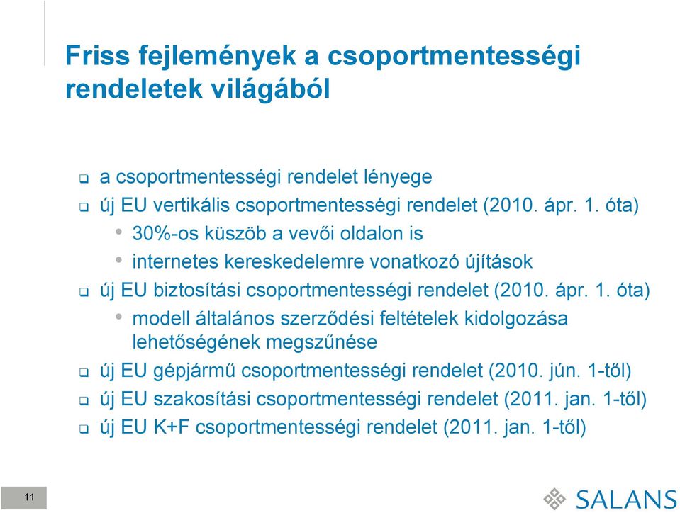 óta) 30%-os küszöb a vevői oldalon is internetes kereskedelemre vonatkozó újítások új EU biztosítási csoportmentességi rendelet  óta) modell