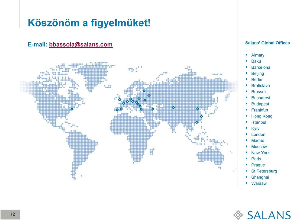 Bratislava Brussels Bucharest Budapest Frankfurt Hong Kong