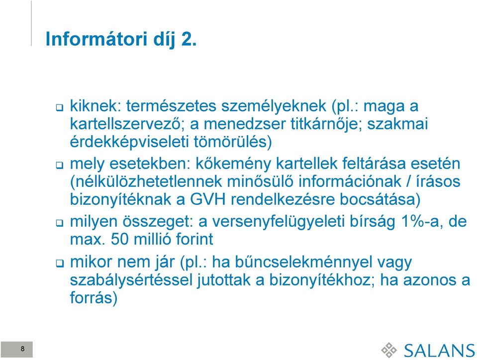 kartellek feltárása esetén (nélkülözhetetlennek minősülő információnak / írásos bizonyítéknak a GVH rendelkezésre