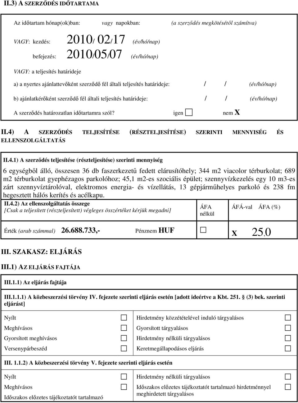 határozatlan idıtartamra szól? igen nem X II.4)