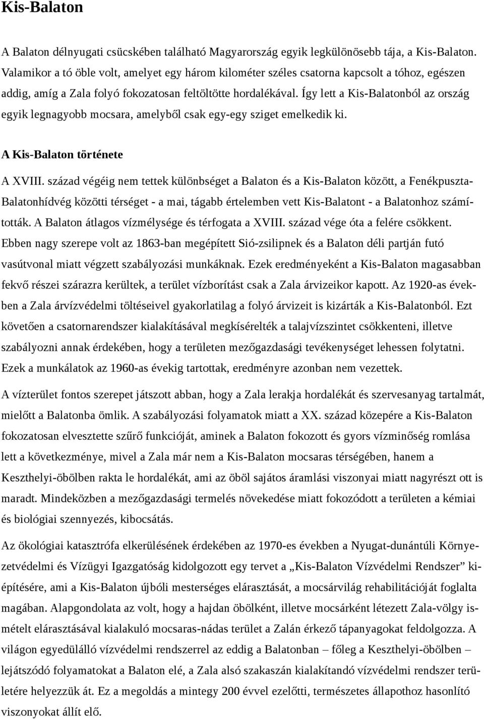 Így lett a Kis-Balatonból az ország egyik legnagyobb mocsara, amelyből csak egy-egy sziget emelkedik ki. A Kis-Balaton története A XVIII.