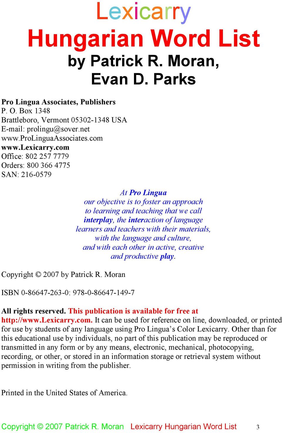 Moran ISBN 0-86647-263-0: 978-0-86647-149-7 At Pro Lingua our objective is to foster an approach to learning and teaching that we call interplay, the interaction of language learners and teachers