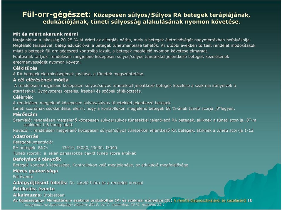 Megfelelő terápi piával, beteg edukáci cióval a betegek tünetmentesst netmentessé tehetők.