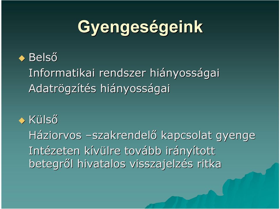 Háziorvos szakrendelő kapcsolat gyenge Intézeten kívülre