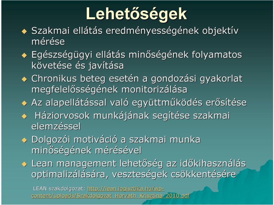 munkájának nak segítése szakmai elemzéssel Dolgozói i motiváci ció a szakmai munka minőségének nek mérésévelm Lean management lehetőség g az időkihaszn