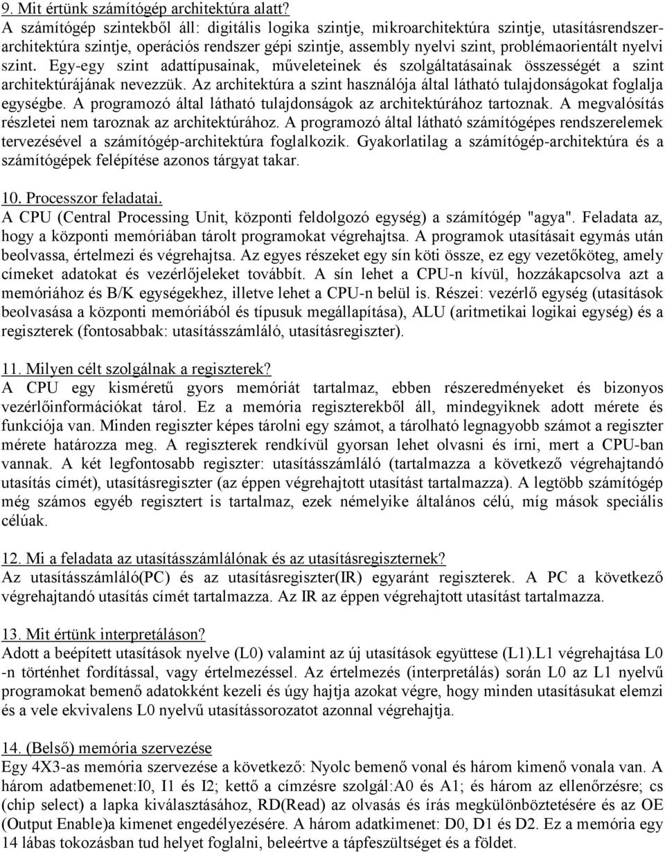 nyelvi szint. Egy-egy szint adattípusainak, műveleteinek és szolgáltatásainak összességét a szint architektúrájának nevezzük.