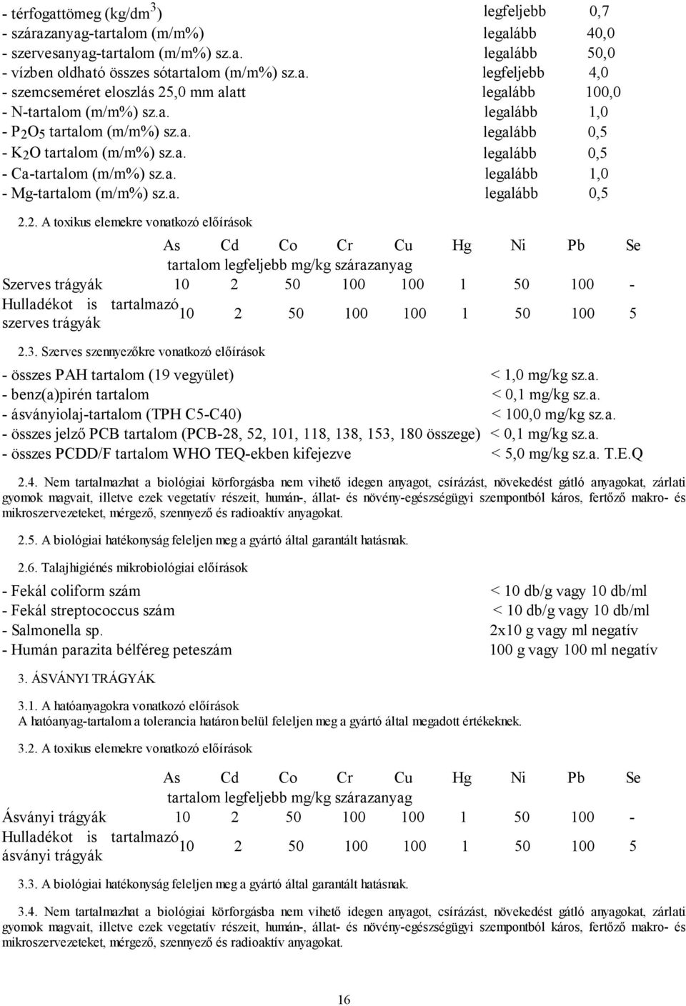 O 5 tartalom (m/m%) sz.a. legalább 0,5 - K 2 