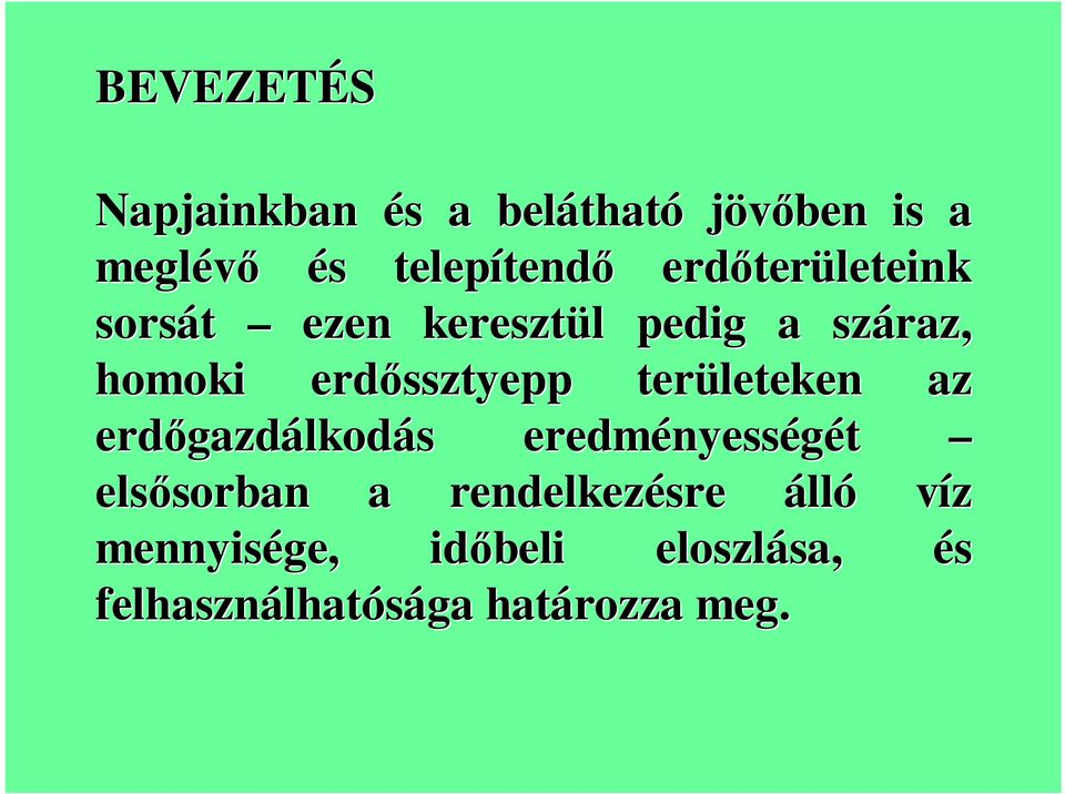 területeken az erdőgazd gazdálkodás s eredményess nyességét elsősorban sorban a