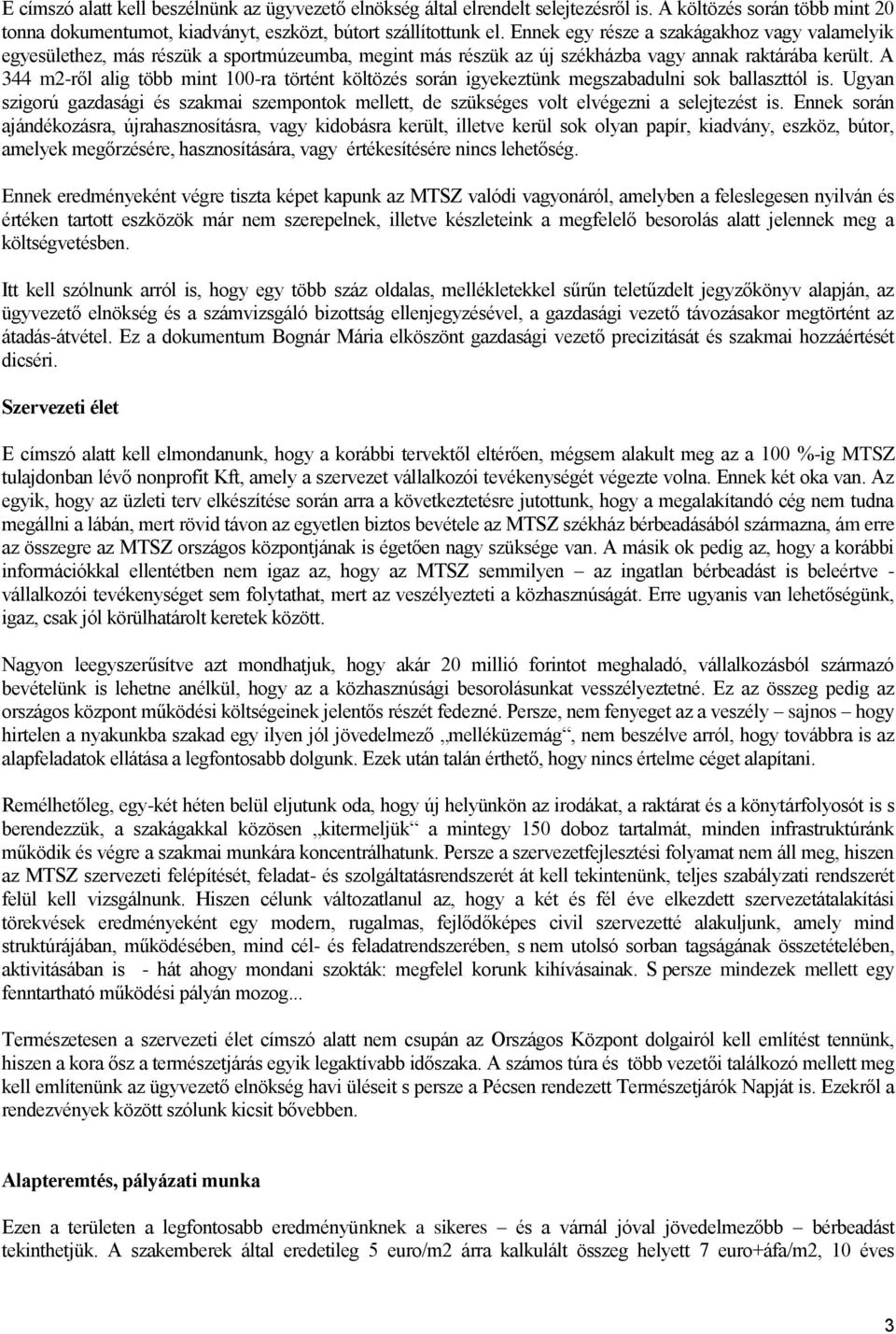 A 344 m2-ről alig több mint 100-ra történt költözés során igyekeztünk megszabadulni sok ballaszttól is.