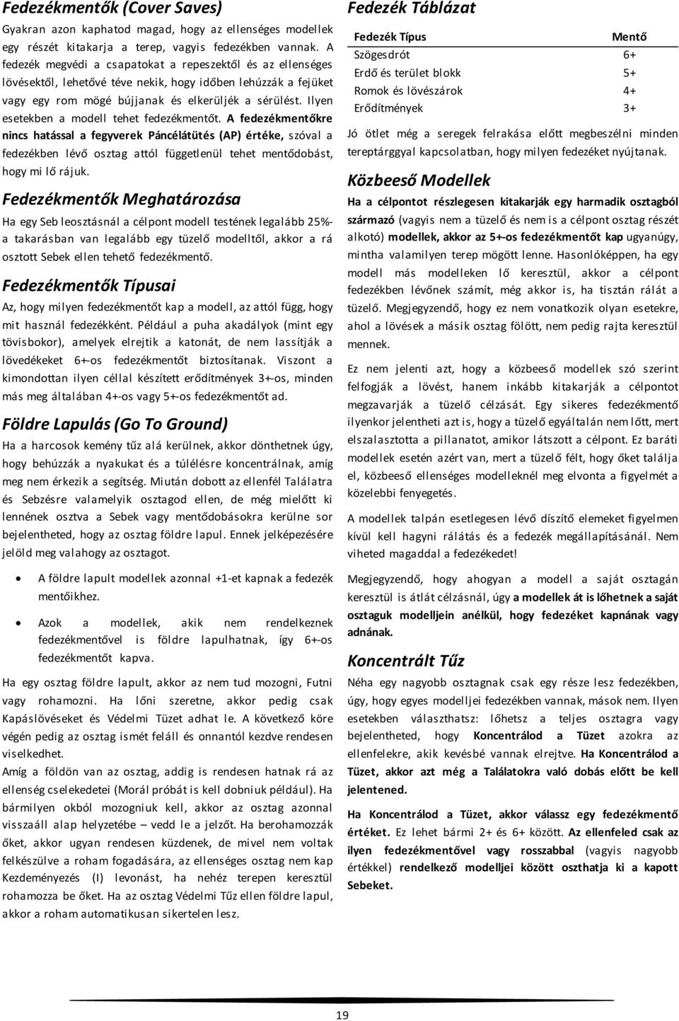 Ilyen esetekben a modell tehet fedezékmentőt.