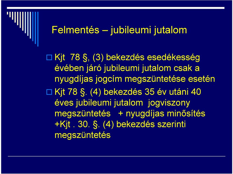 78. (4) bekezdés 35 év utáni 40 éves jubileumi jutalom jogviszony