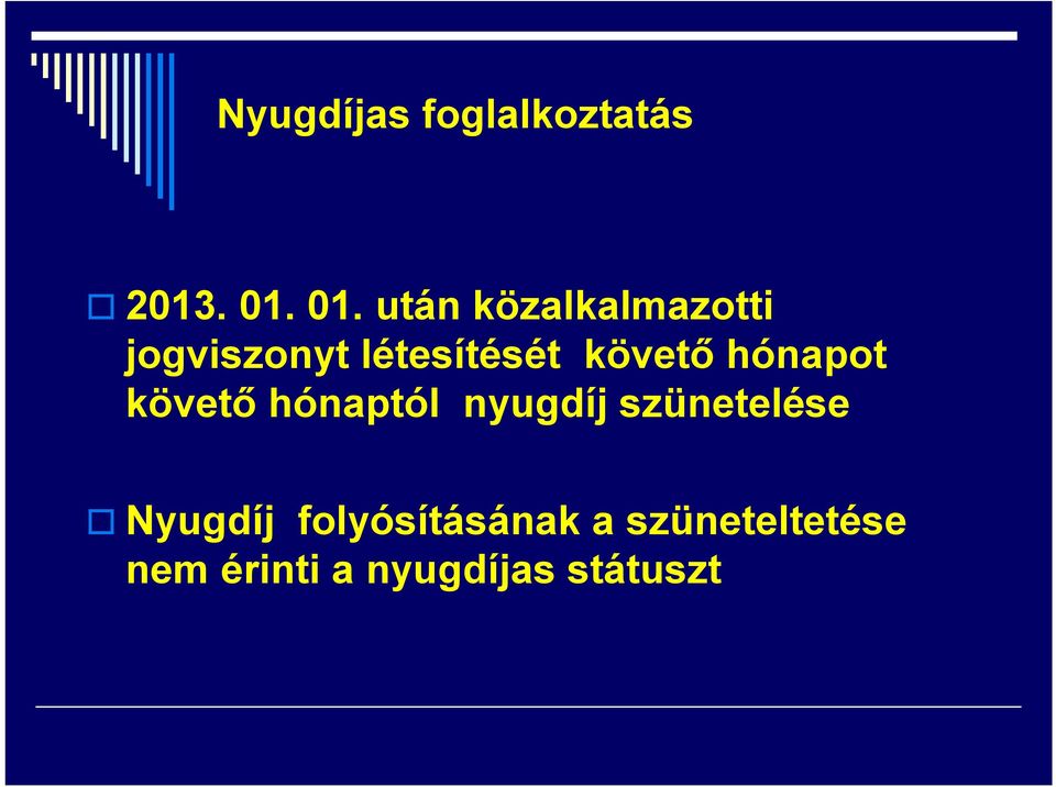 követő hónapot követő hónaptól nyugdíj szünetelése