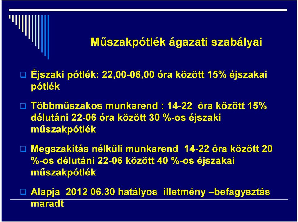 éjszaki műszakpótlék Megszakítás nélküli munkarend 14-22 óra között 20 %-os délutáni