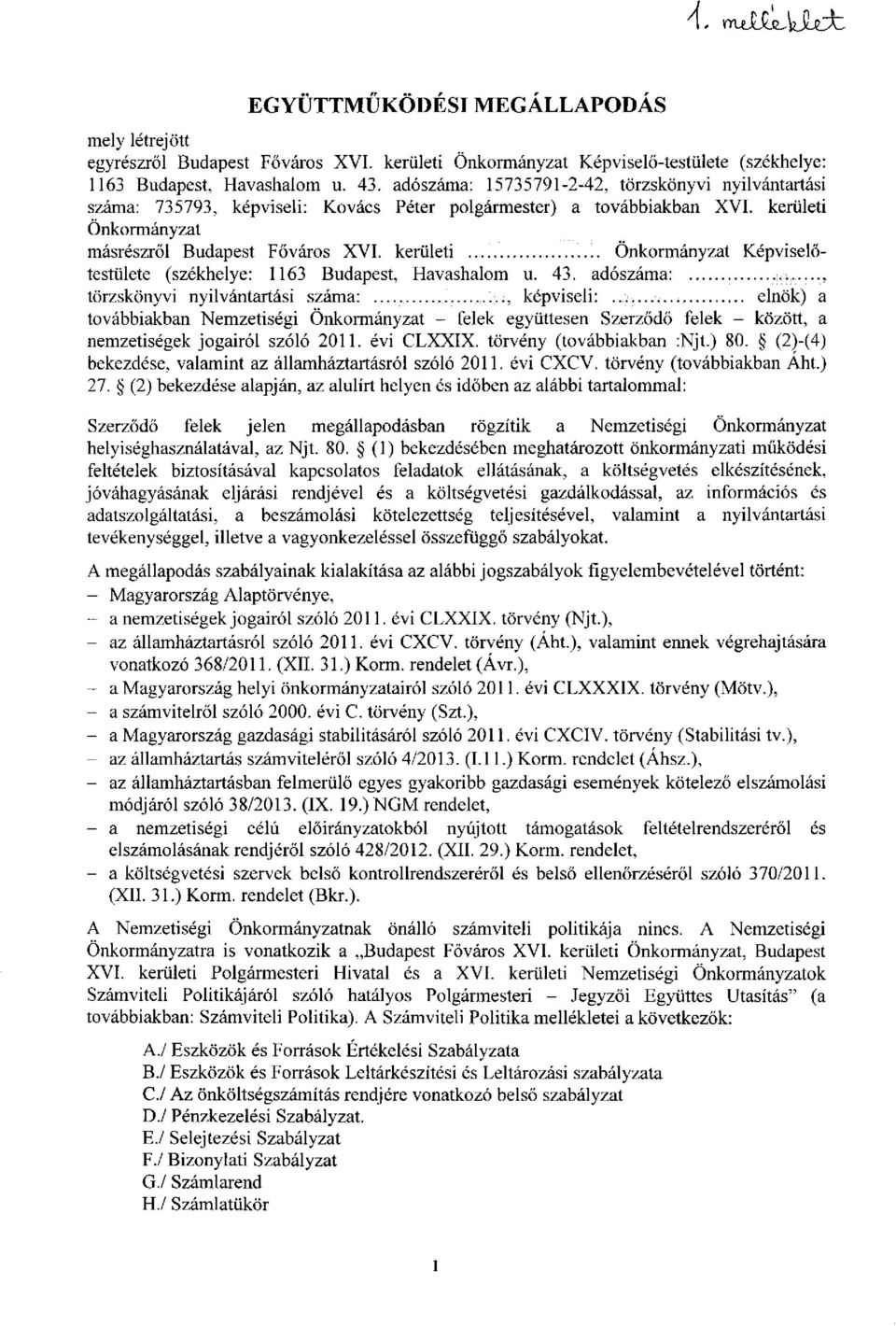 kerületi Önkormányzat Képviselőtestülete (székhelye: 1163 Budapest, Havashalom u. 43.