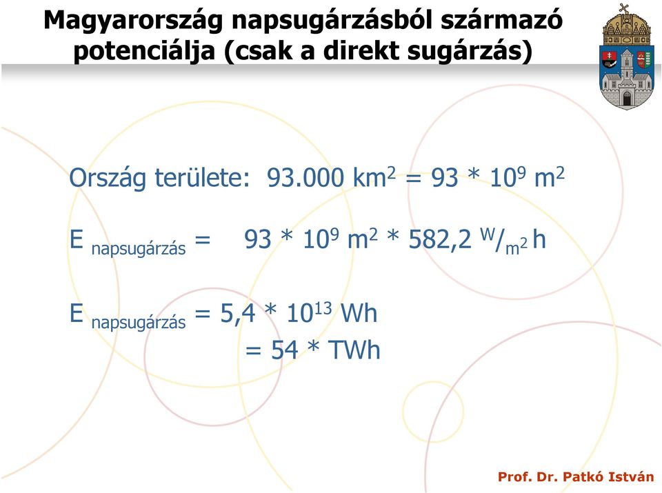 000 km 2 = 93 * 10 9 m 2 E napsugárzás = 93 * 10 9