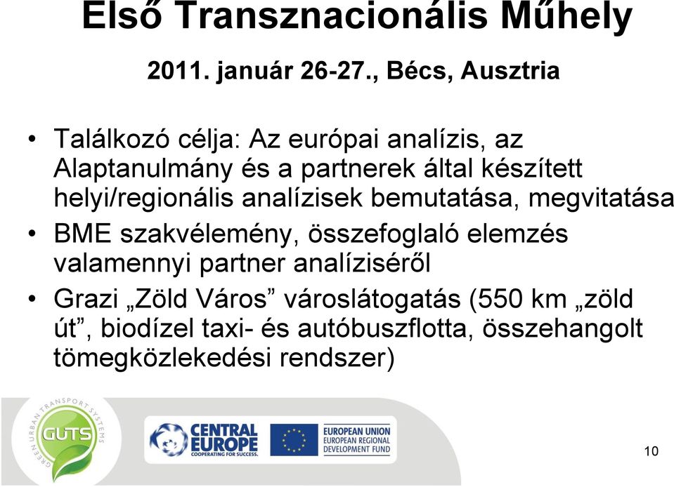 készített helyi/regionális analízisek bemutatása, megvitatása BME szakvélemény, összefoglaló