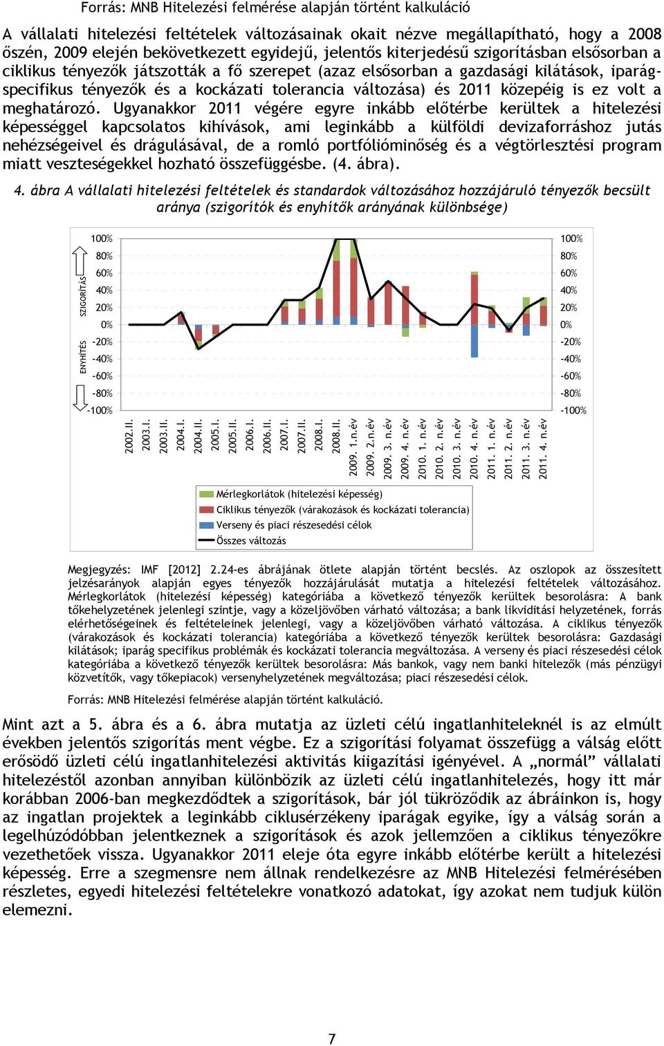 közepéig is ez volt a meghatározó.