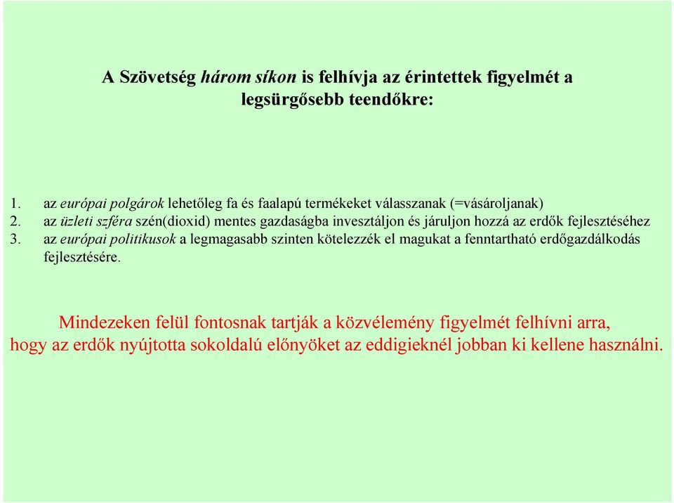 az üzleti szféra szén(dioxid) mentes gazdaságba invesztáljon és járuljon hozzá az erdők fejlesztéséhez 3.