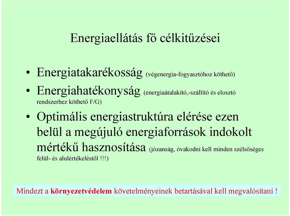 belül a megújuló energiaforrások indokolt mértékű hasznosítása (józanság, óvakodni kell minden