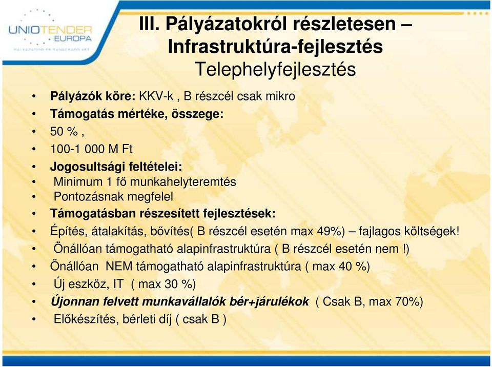 átalakítás, bővítés( B részcél esetén max 49%) fajlagos költségek! Önállóan támogatható alapinfrastruktúra ( B részcél esetén nem!