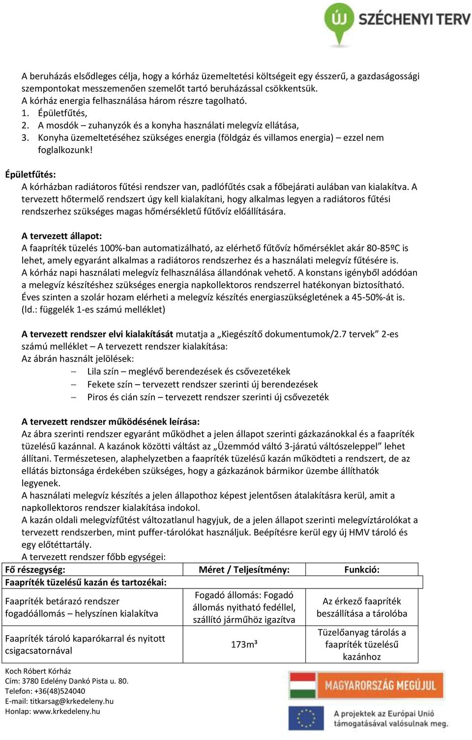 Konyha üzemeltetéséhez szükséges energia (földgáz és villamos energia) ezzel nem foglalkozunk!