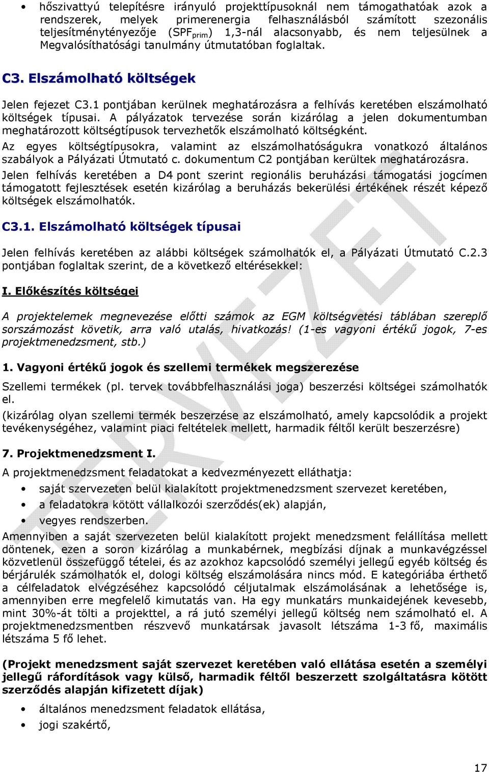 1 pontjában kerülnek meghatározásra a felhívás keretében elszámolható költségek típusai.