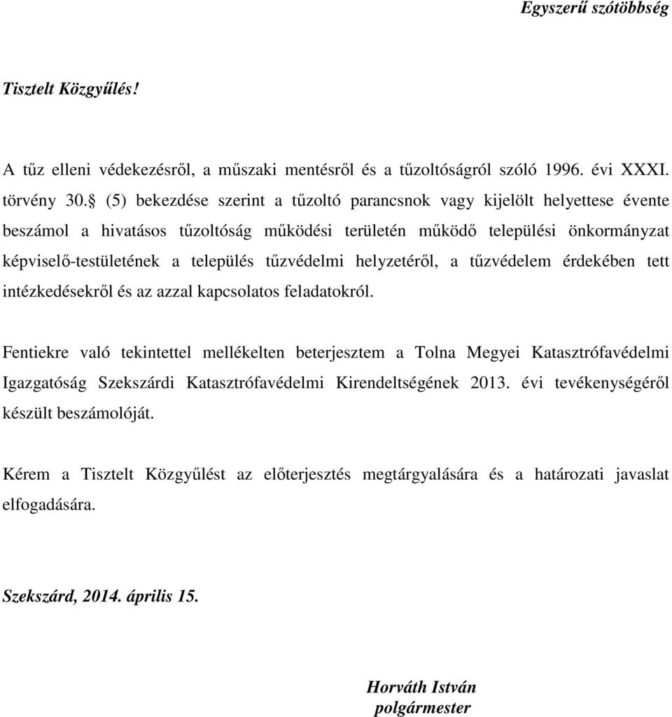 tőzvédelmi helyzetérıl, a tőzvédelem érdekében tett intézkedésekrıl és az azzal kapcsolatos feladatokról.