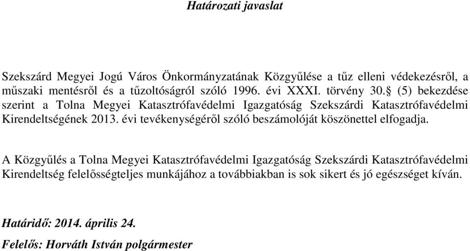 évi tevékenységérıl szóló beszámolóját köszönettel elfogadja.