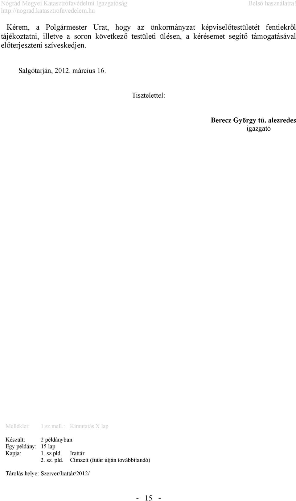 Tisztelettel: Berecz György tű. alezredes igazgató Melléklet: 1.sz.mell.