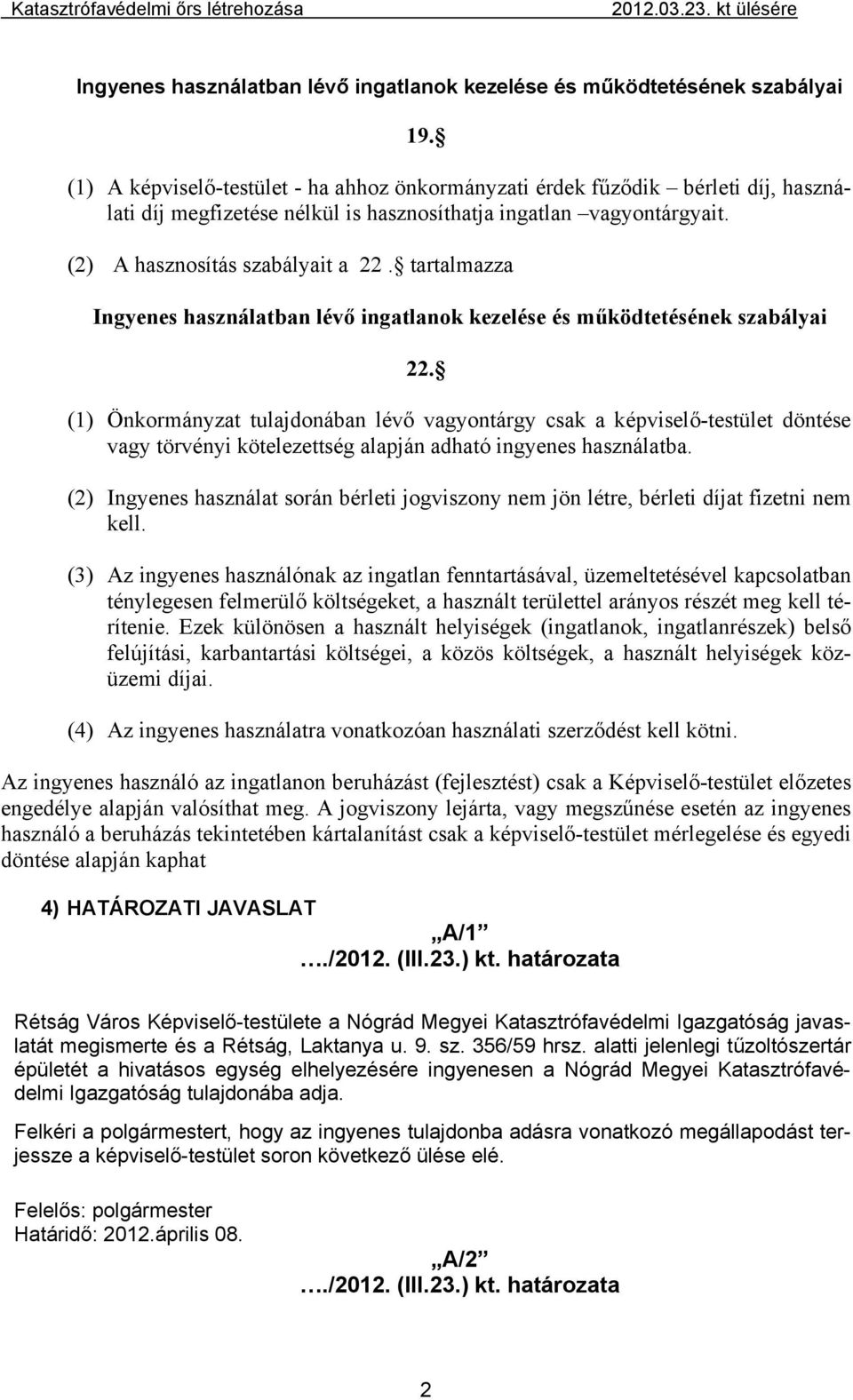 tartalmazza Ingyenes használatban lévő ingatlanok kezelése és működtetésének szabályai 22.