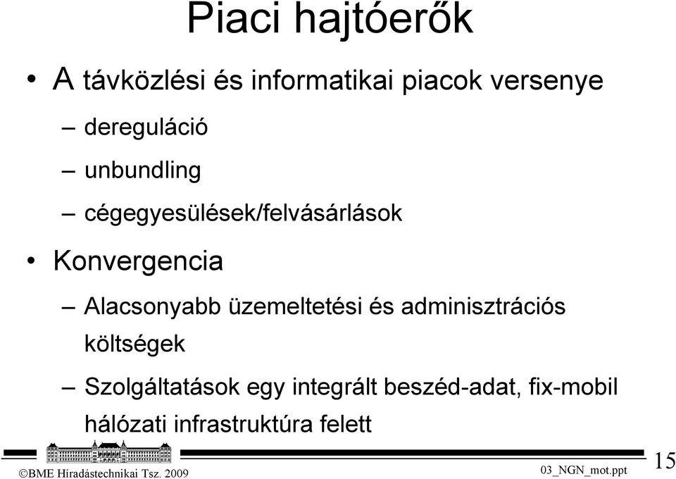 Alacsonyabb üzemeltetési és adminisztrációs költségek