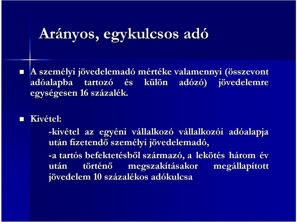 Kivétel: -kivétel az egyéni vállalkozv llalkozó vállalkozói i adóalapja alapja után n fizetendő személyi jövedelemadj