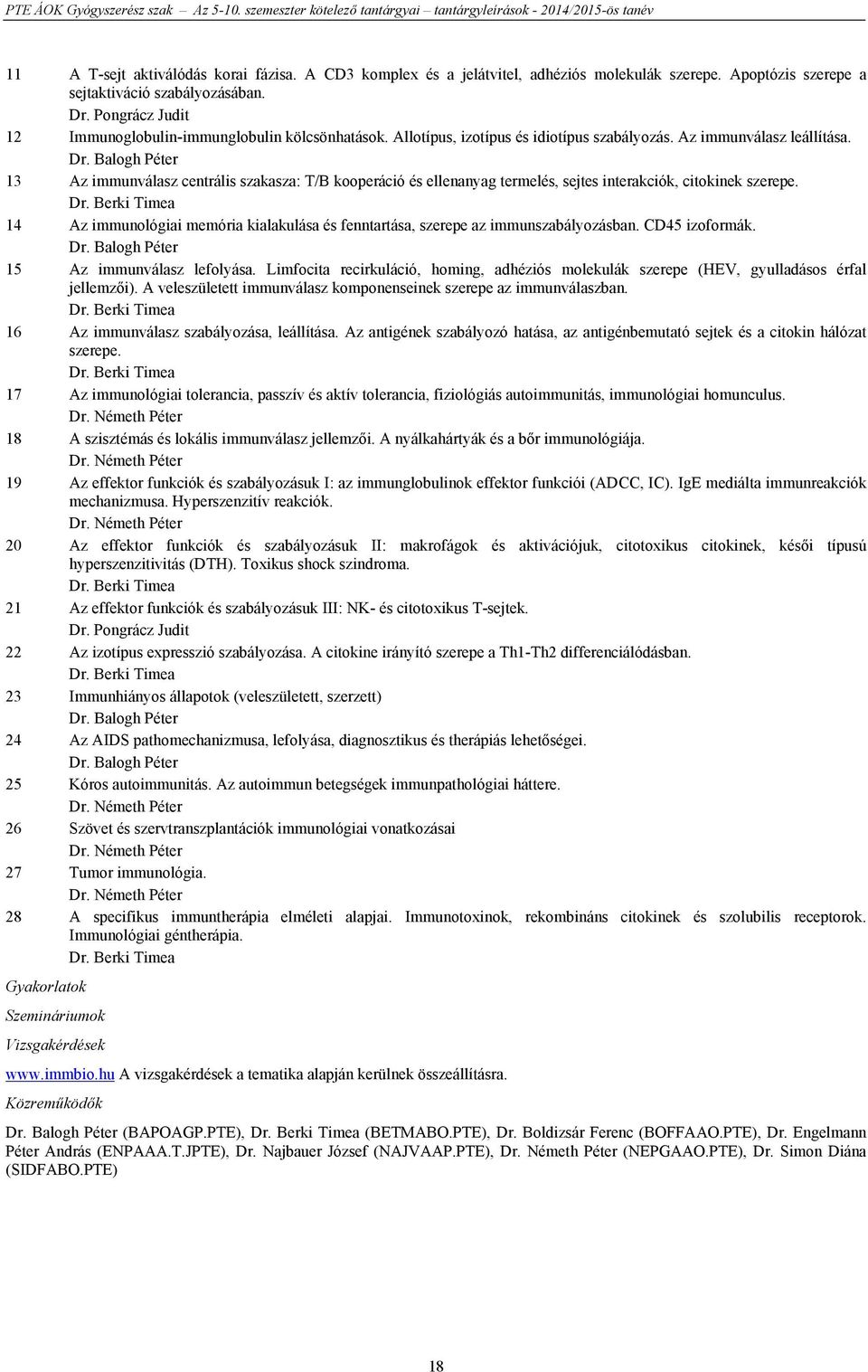 Balogh Péter 13 Az immunválasz centrális szakasza: T/B kooperáció és ellenanyag termelés, sejtes interakciók, citokinek szerepe. Dr.