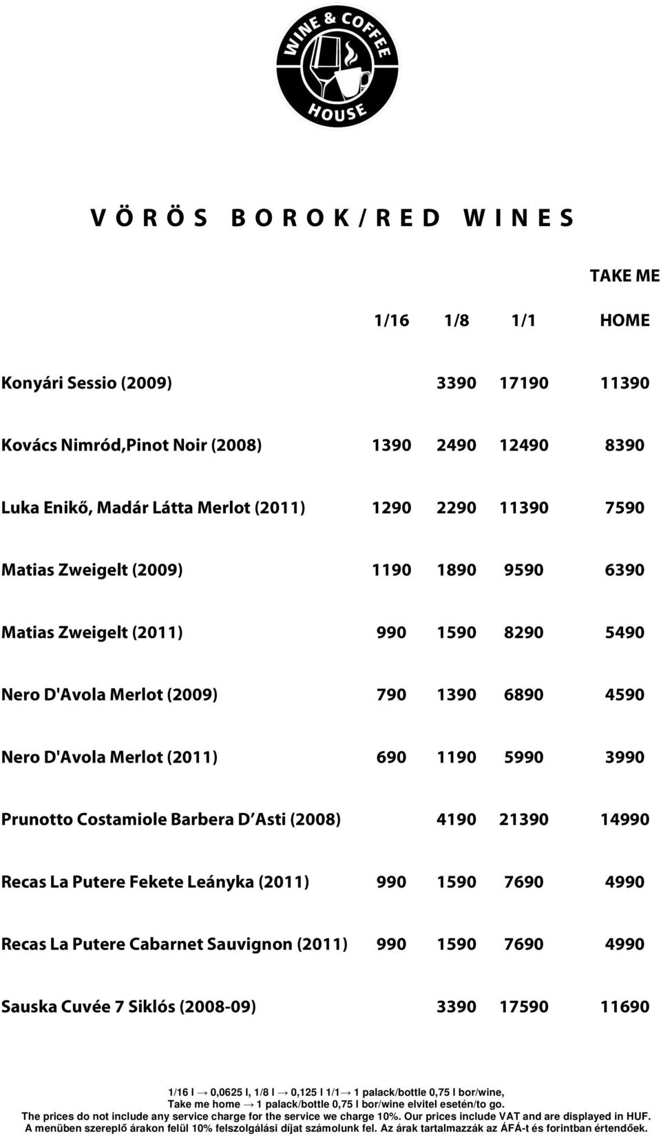 D'Avola Merlot (2009) 790 1390 6890 4590 Nero D'Avola Merlot (2011) 690 1190 5990 3990 Prunotto Costamiole Barbera D Asti (2008) 4190 21390 14990 Recas La
