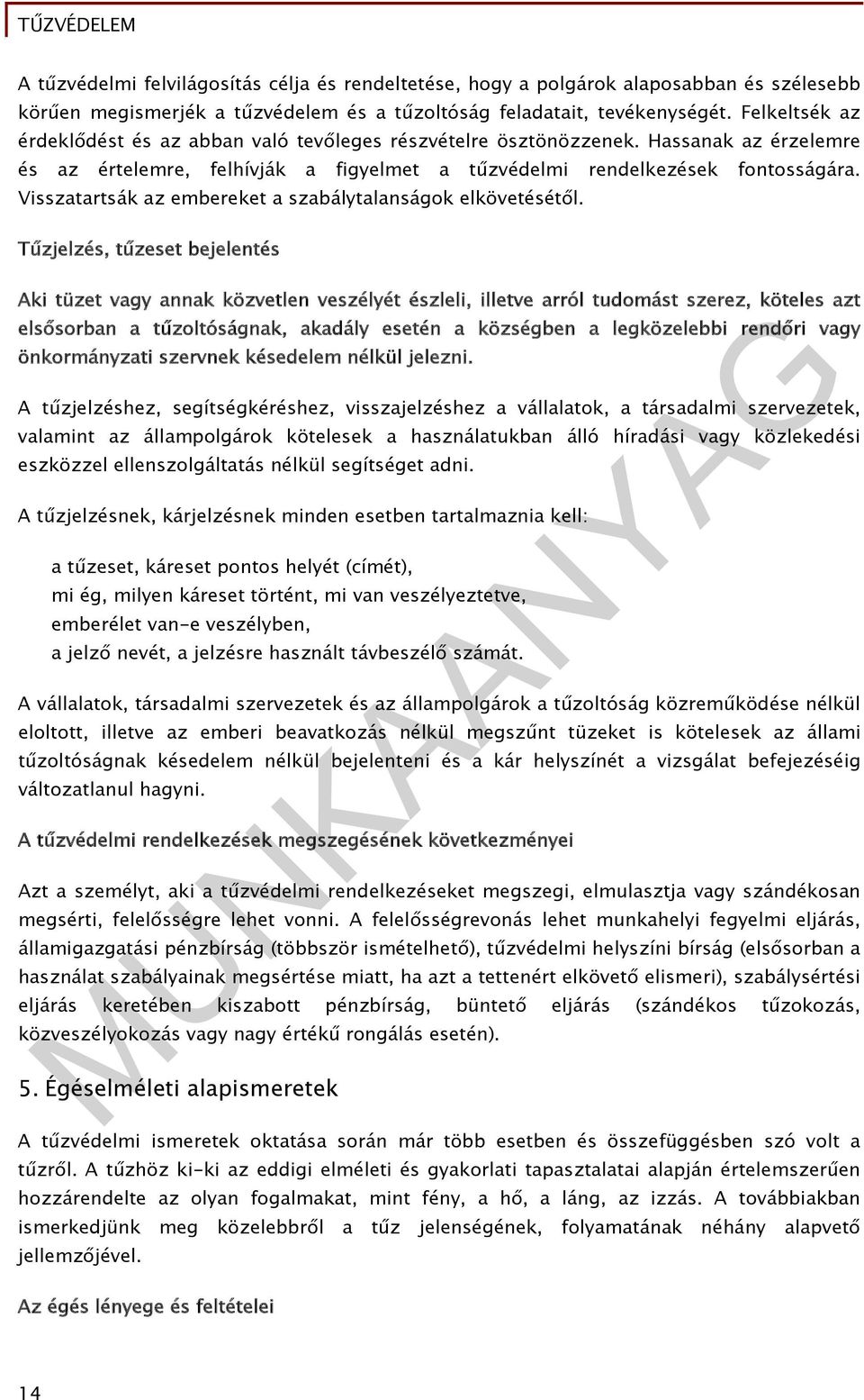 Visszatartsák az embereket a szabálytalanságok elkövetésétől.