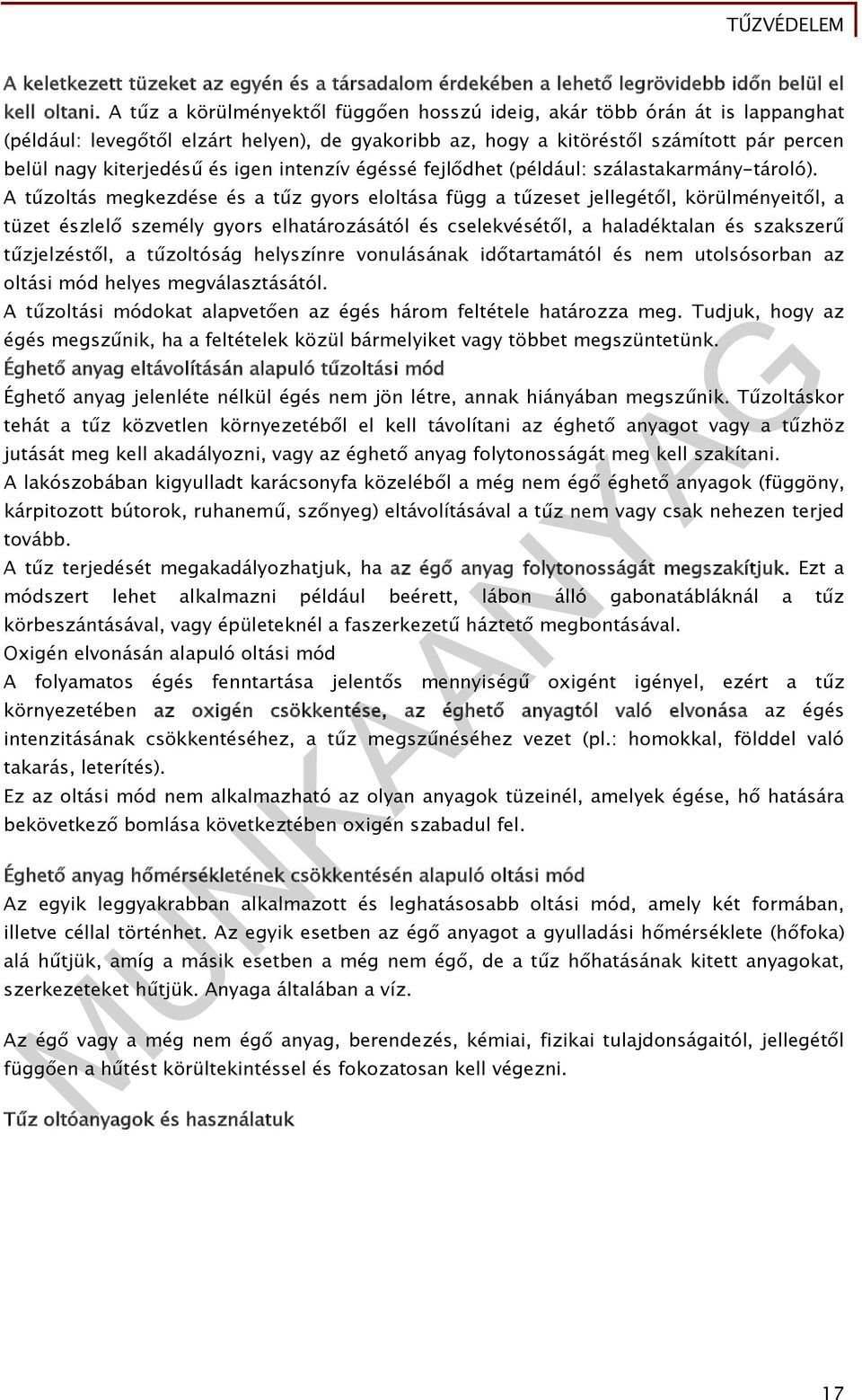 intenzív égéssé fejlődhet (például: szálastakarmány-tároló).