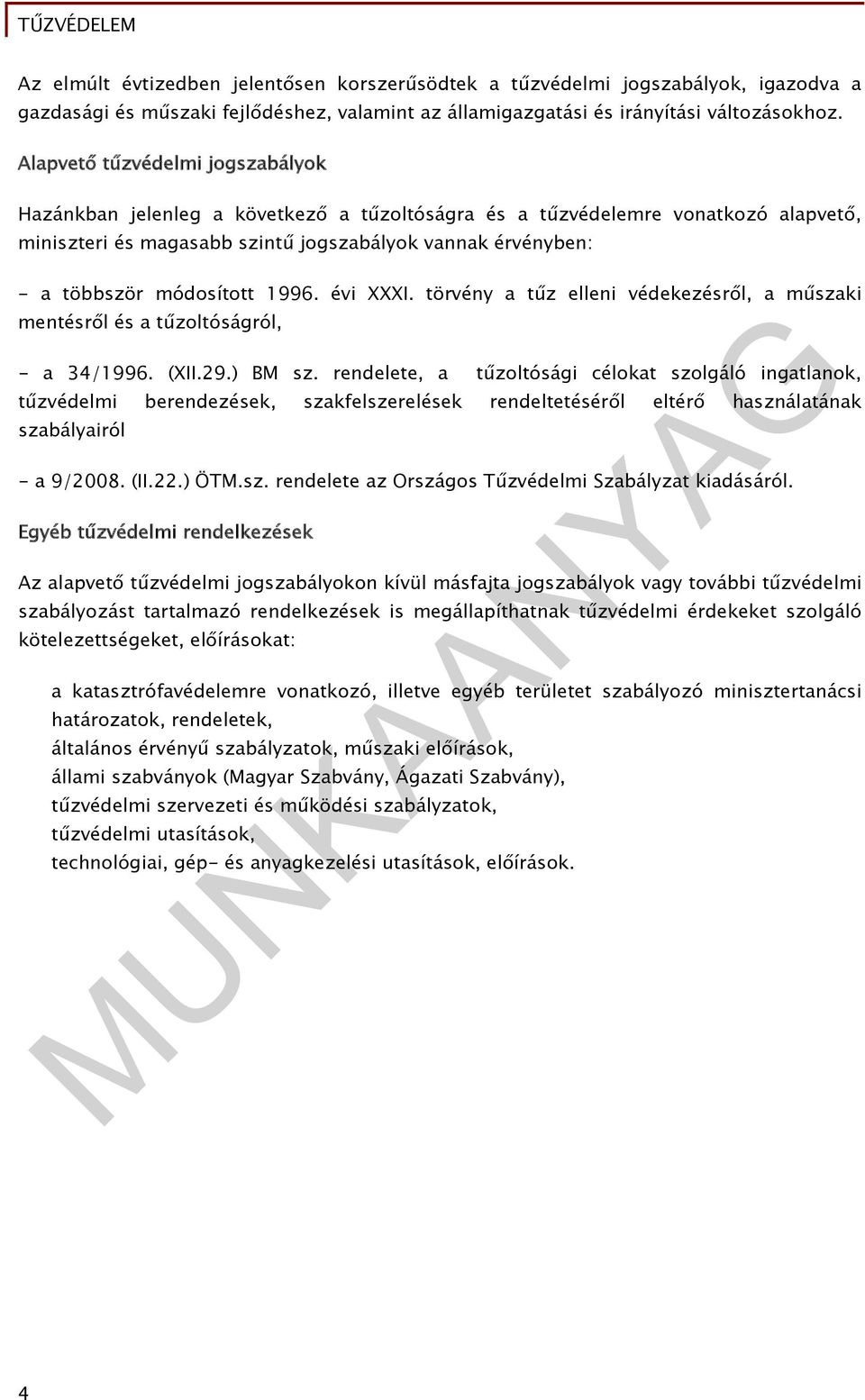 módosított 1996. évi XXXI. törvény a tűz elleni védekezésről, a műszaki mentésről és a tűzoltóságról, - a 34/1996. (XII.29.) BM sz.