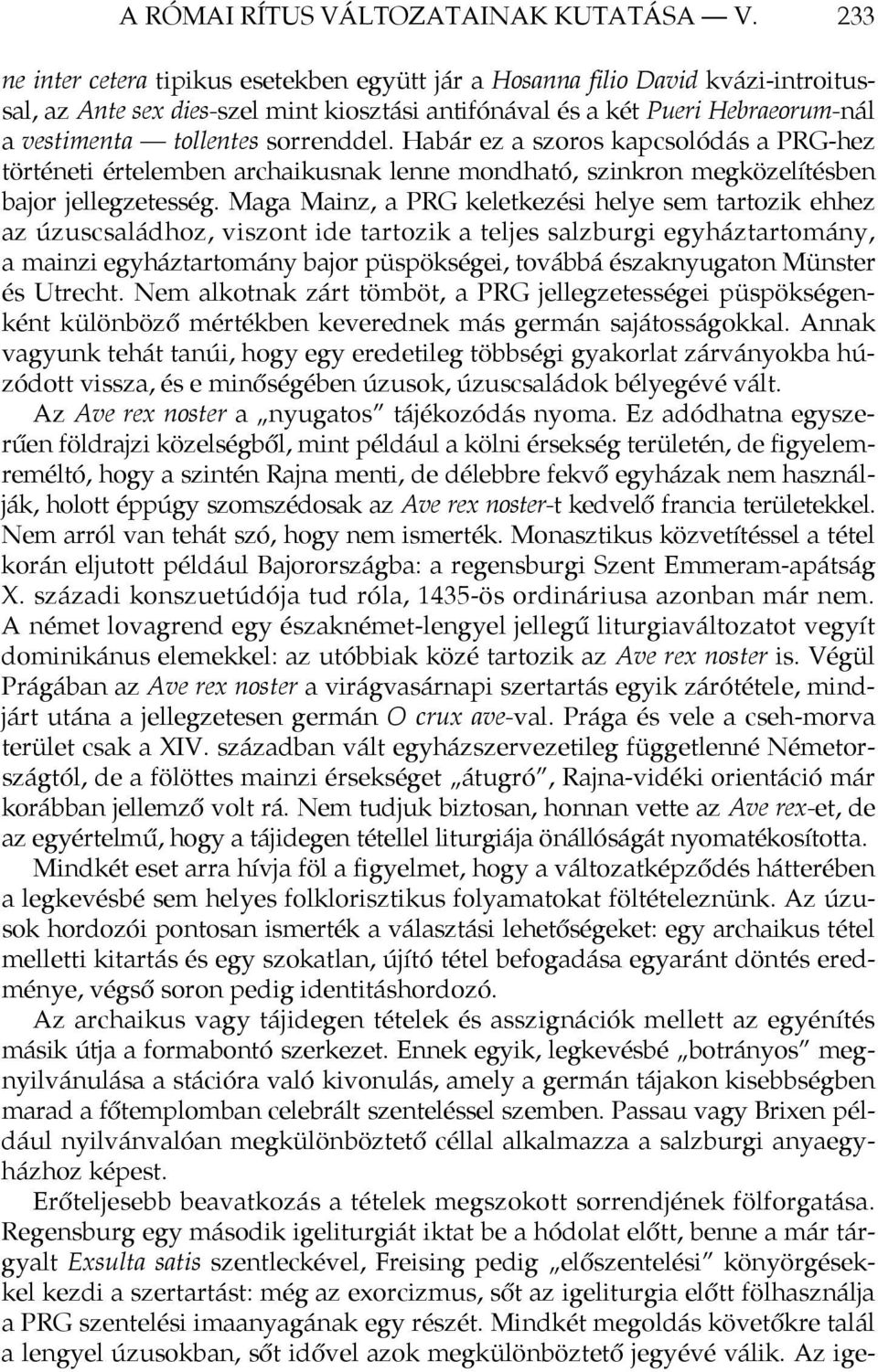 sorrenddel. Habár ez a szoros kapcsolódás a PRG-hez történeti értelemben archaikusnak lenne mondható, szinkron megközelítésben bajor jellegzetesség.