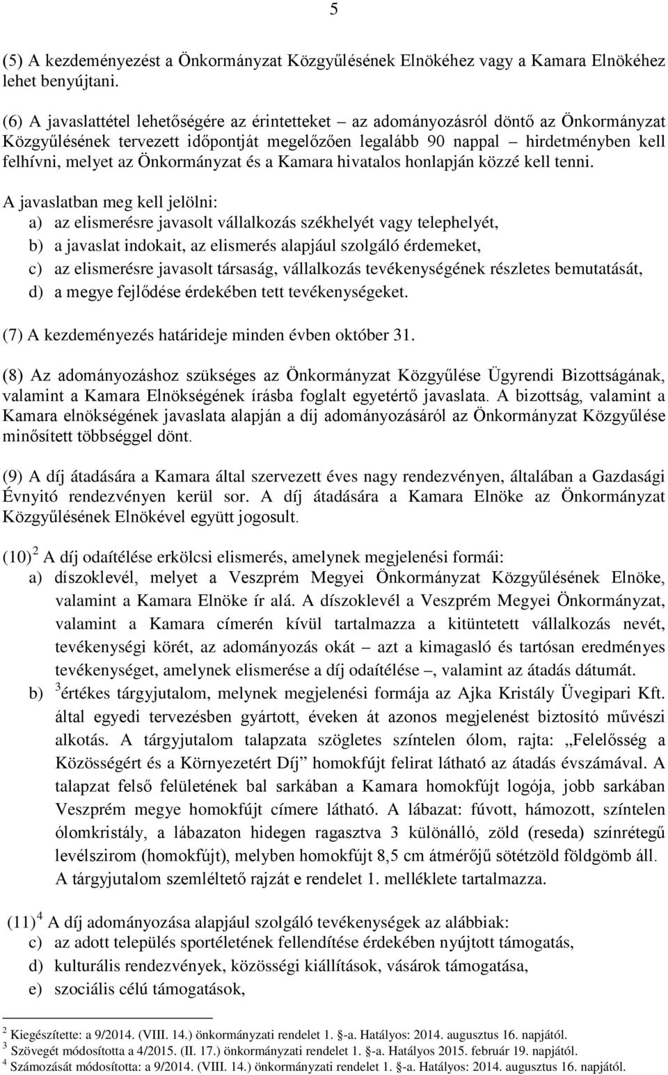 Önkormányzat és a Kamara hivatalos honlapján közzé kell tenni.