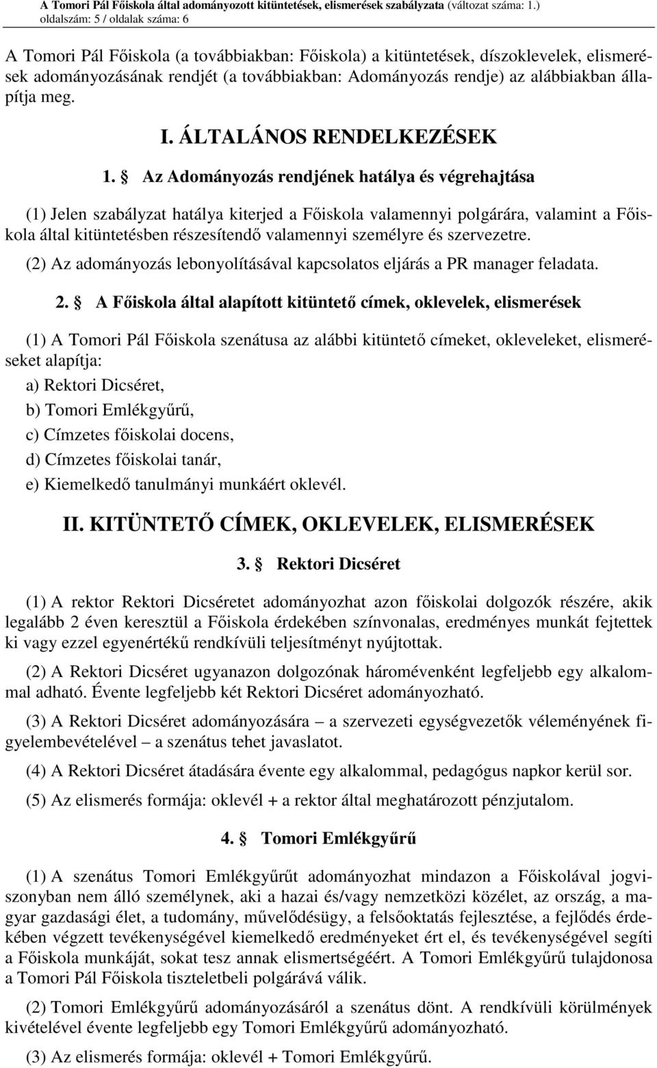 alábbiakban állapítja meg. I. ÁLTALÁNOS RENDELKEZÉSEK 1.