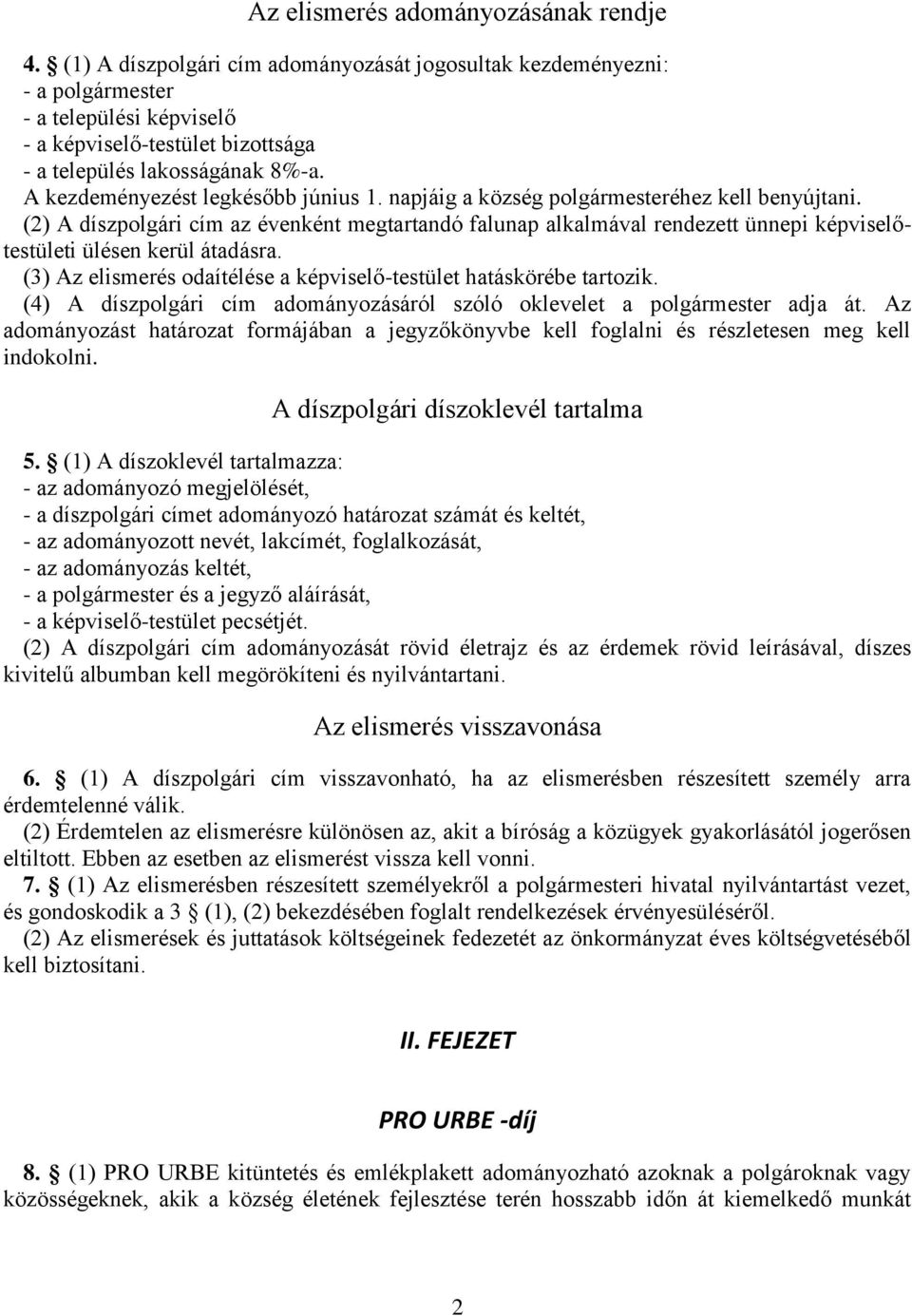 A kezdeményezést legkésőbb június 1. napjáig a község polgármesteréhez kell benyújtani.