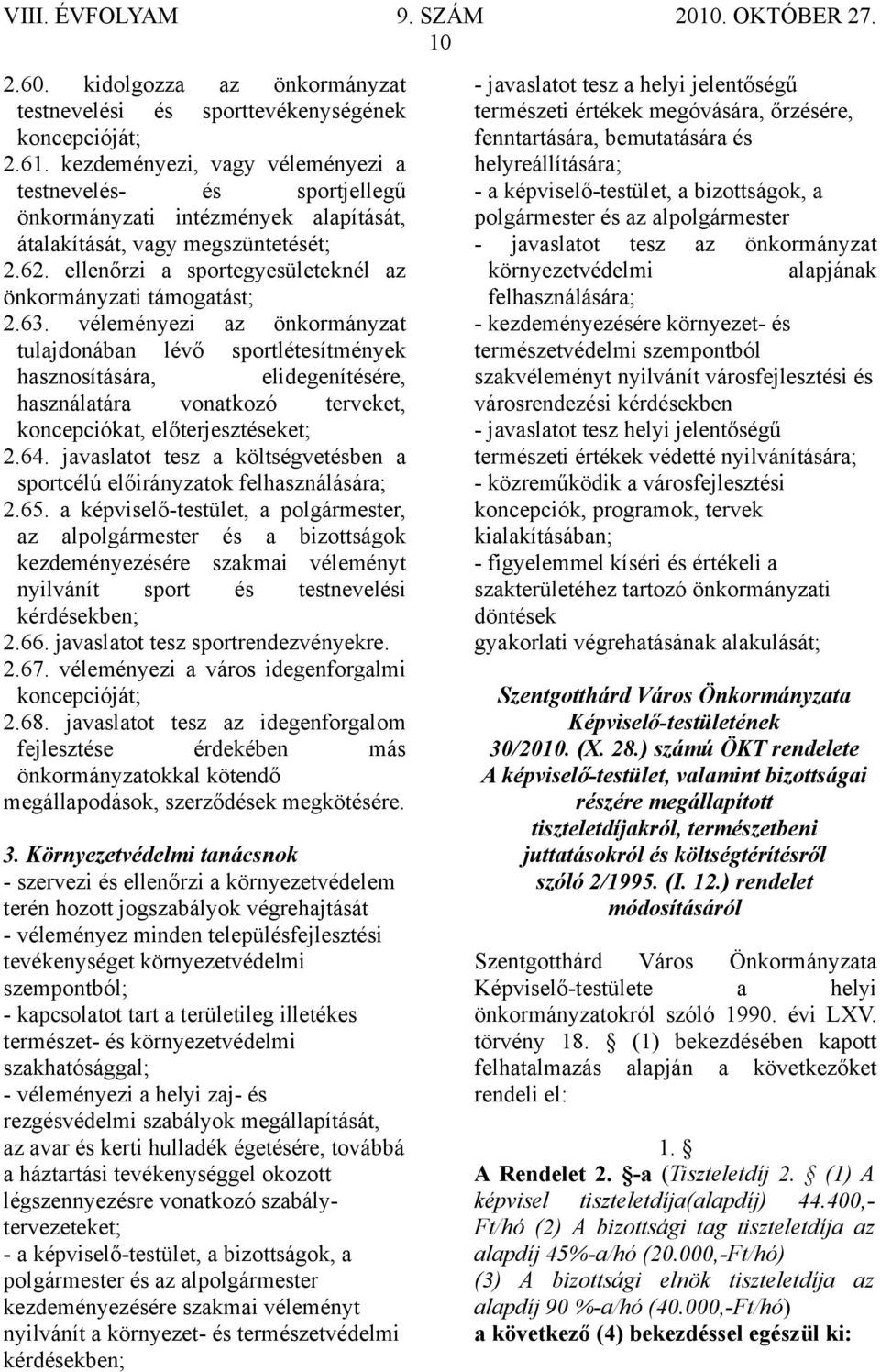 ellenőrzi a sportegyesületeknél az önkormányzati támogatást; 2.63.