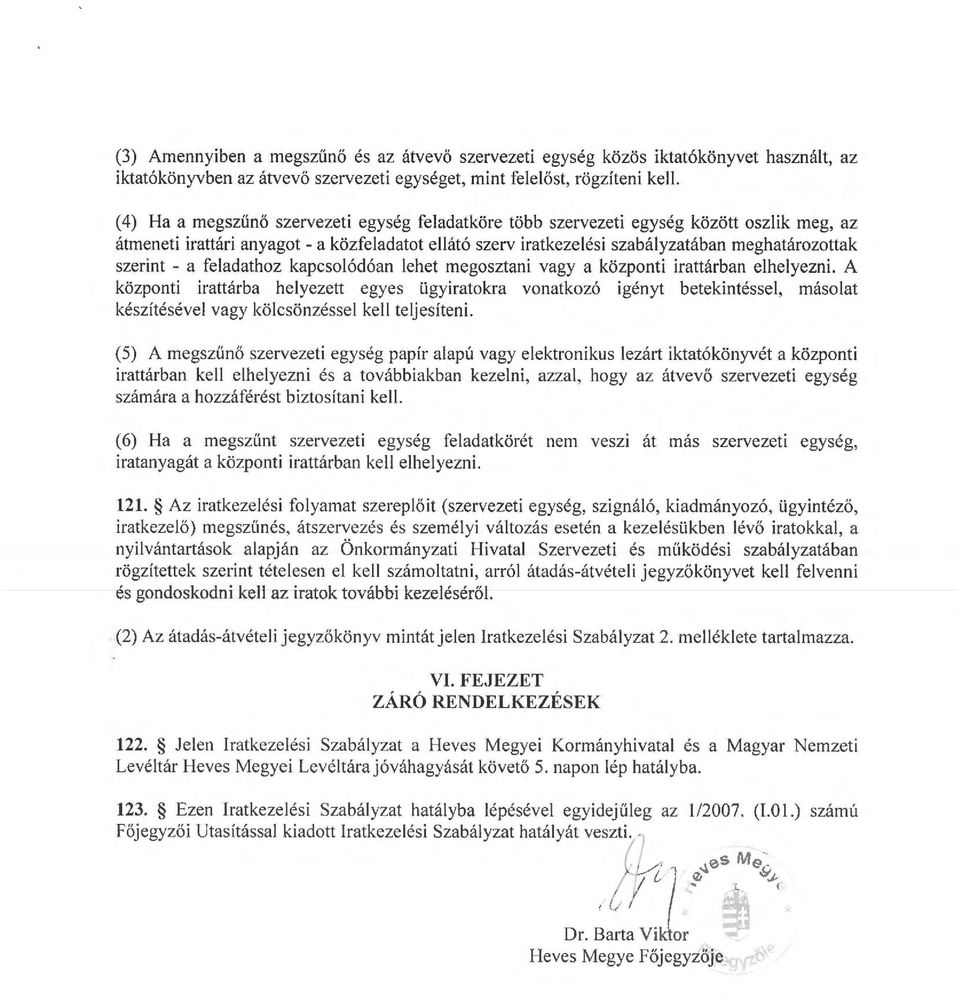 feladathoz kapcsolódóan lehet egosztani vagy a központi irattárban elhelyezni.