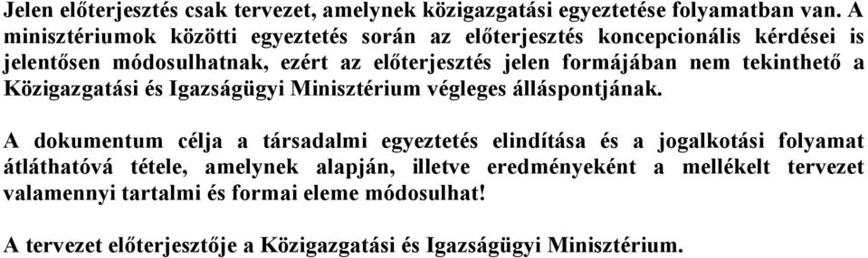 formájában nem tekinthető a Közigazgatási és Igazságügyi Minisztérium végleges álláspontjának.