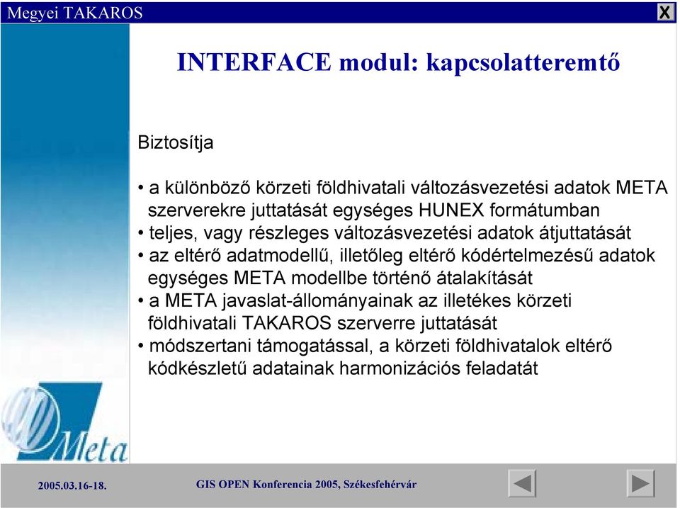 kódértelmezésű adatok egységes META modellbe történő átalakítását a META javaslat-állományainak az illetékes körzeti földhivatali