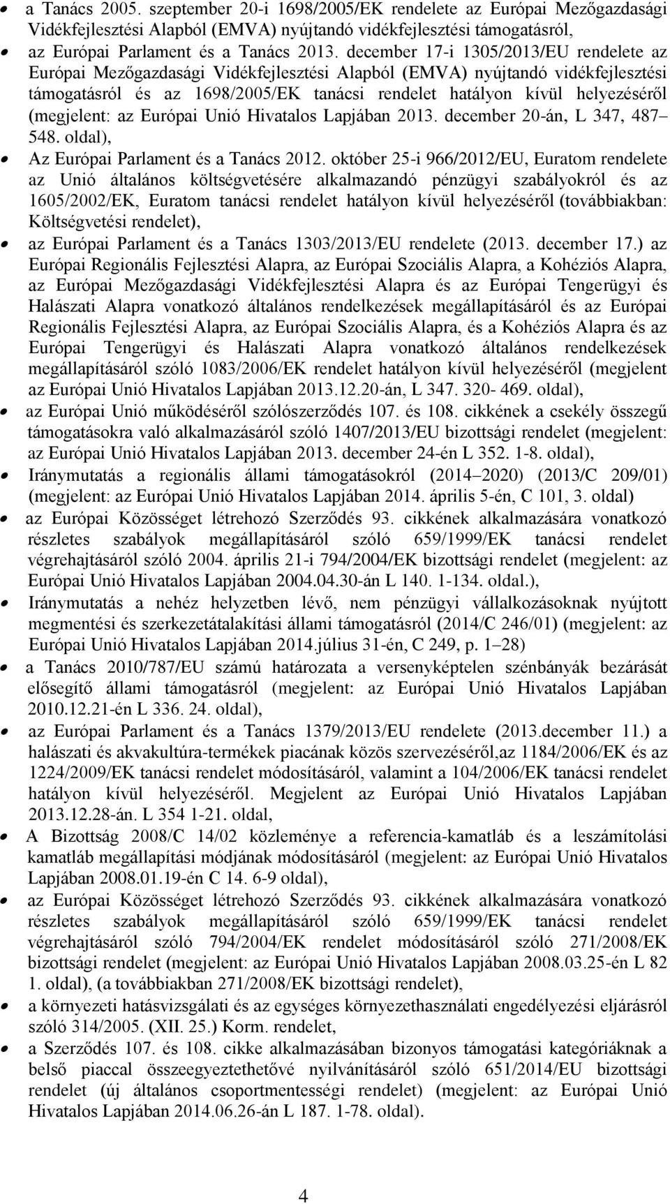 (megjelent: az Európai Unió Hivatalos Lapjában 2013. december 20-án, L 347, 487 548. oldal), Az Európai Parlament és a Tanács 2012.
