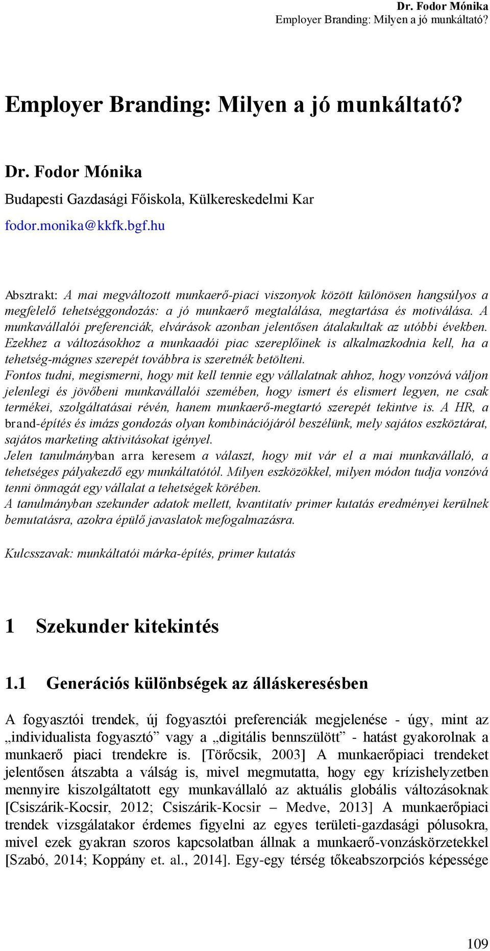A munkavállalói preferenciák, elvárások azonban jelentősen átalakultak az utóbbi években.