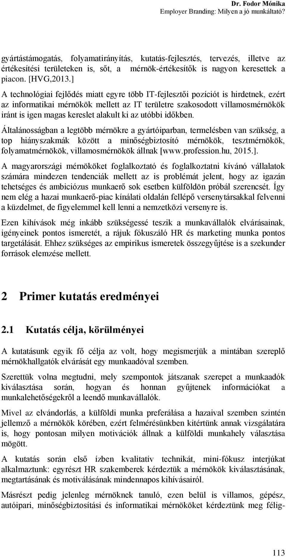 alakult ki az utóbbi időkben.