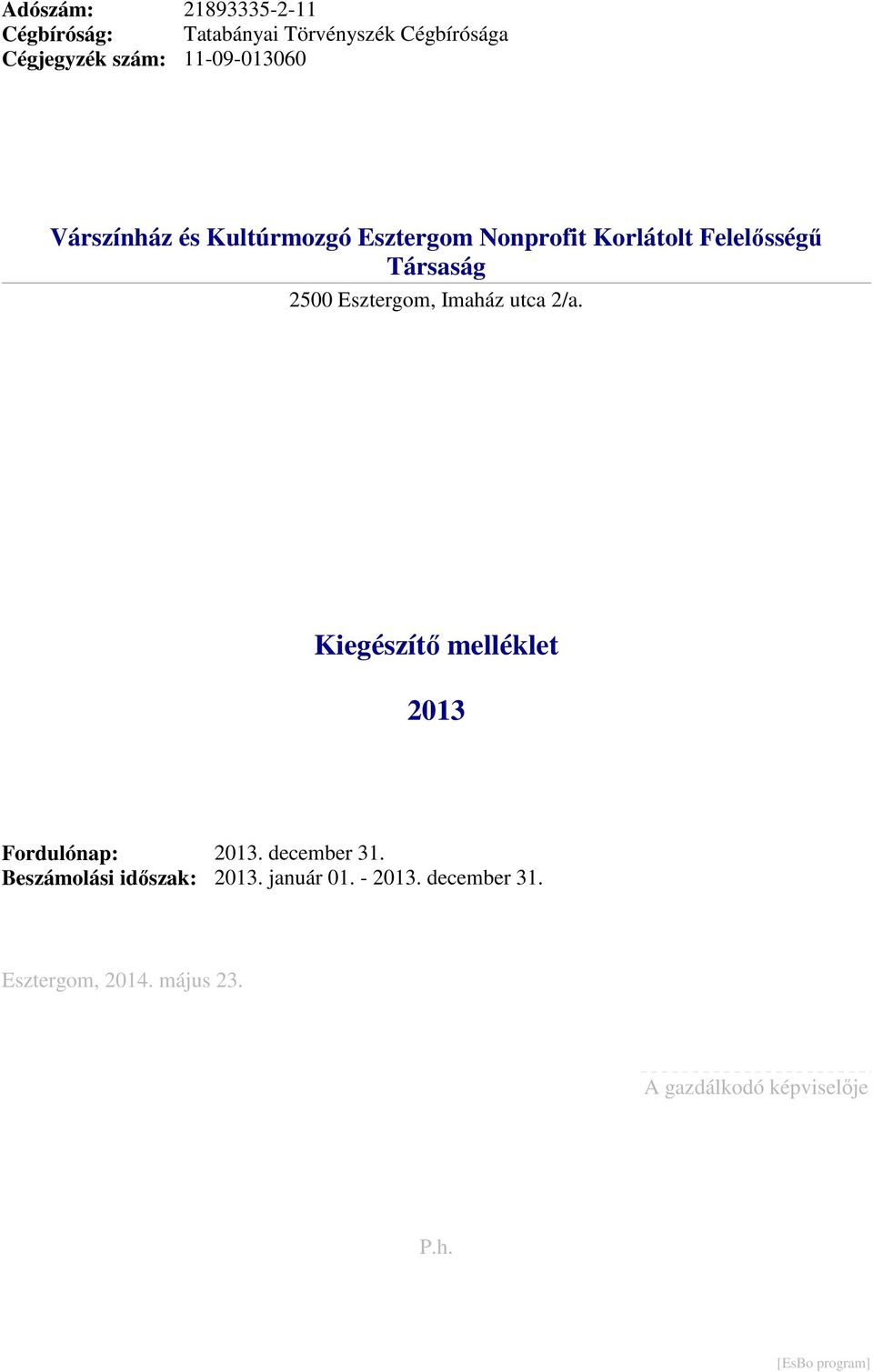 2500 Esztergom, Imaház utca 2/a. 2013 Fordulónap: Beszámolási időszak: 2013. december 31.