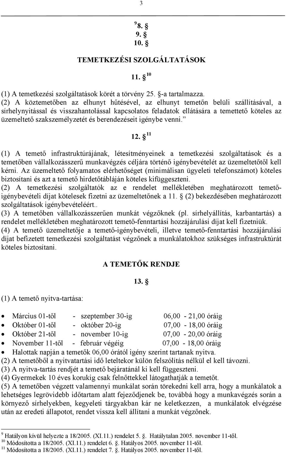 szakszemélyzetét és berendezéseit igénybe venni. 12.